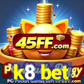 k8 bet